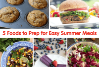 5 Must-Prep Foods for Seamless Summer Meals