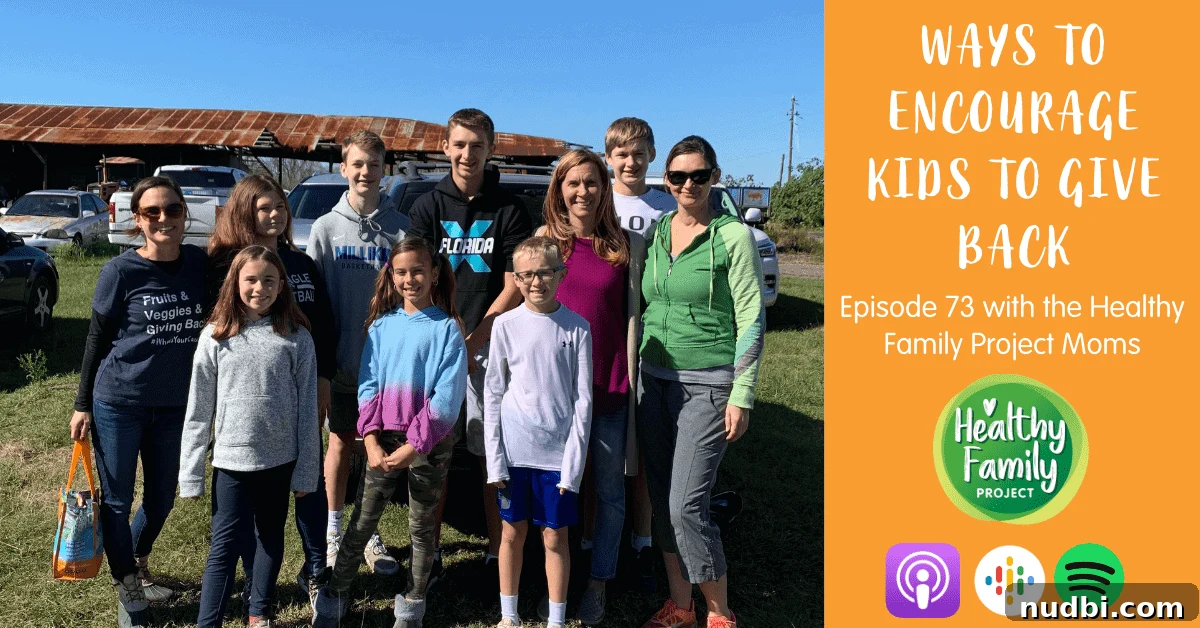 Ways To Encourage Kids To Give Back Healthy Family Project Podcast Episode on Ways To Encourage Kids To Give Back - Featuring a panel of moms discussing family volunteering and gratitude